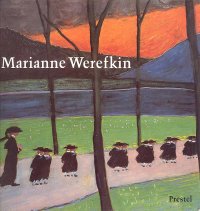 Marianne Werefkin. Leben und Werk. 1860-1938