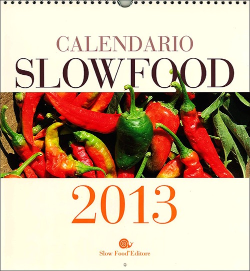 Slow Food. Calendario 2013 Slow Food. Calendario 2013