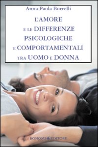 L'amore e le differenze psicologiche e comportamentali tra uomo e donna L'amore e le differenze psicologiche e comportamentali tra uomo e donna