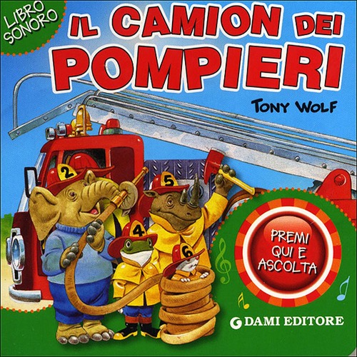 Il camion dei pompieri. Premi qui e ascolta Il camion dei pompieri. Premi qui e ascolta