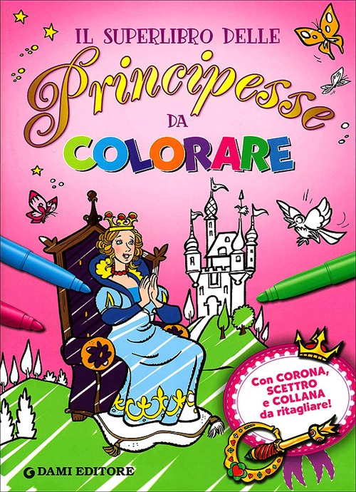 Il superlibro delle principesse da colorare. Ediz. illustrata. Con gadget Il superlibro delle principesse da colorare. Ediz. illustrata. Con gadget