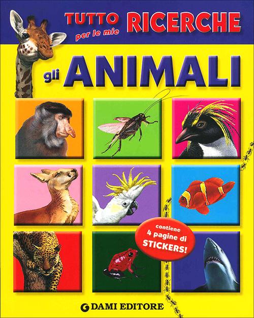 Tutto per le mie ricerche. Gli animali. Con adesivi. Tutto per le mie ricerche. Gli animali. Con adesivi.