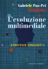 L'Evoluzione Multimediale. Strategie vincenti