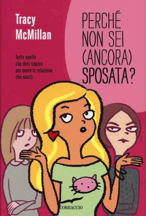 Perché non sei (ancora) sposata? Tutto quello che devi sapere per avere la relazione che meriti