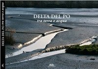 Delta del Po tra Terra e Acqua