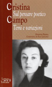 Cristina Campo. Sul pensare poetico: temi e variazioni