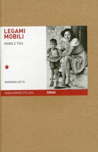 Legami Mobili. Famiglie Migranti nello Spazio Europeo del 900. [Ed. Italiana e Inglese]