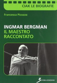 Ingmar Bergman. Il maestro raccontato