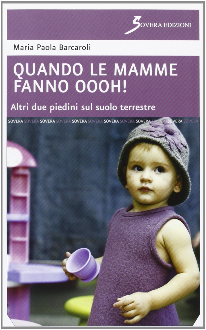 Quando le mamme fanno oooh! Altri due piedini sul suolo terrestre Quando le mamme fanno oooh! Altri due piedini sul suolo terrestre