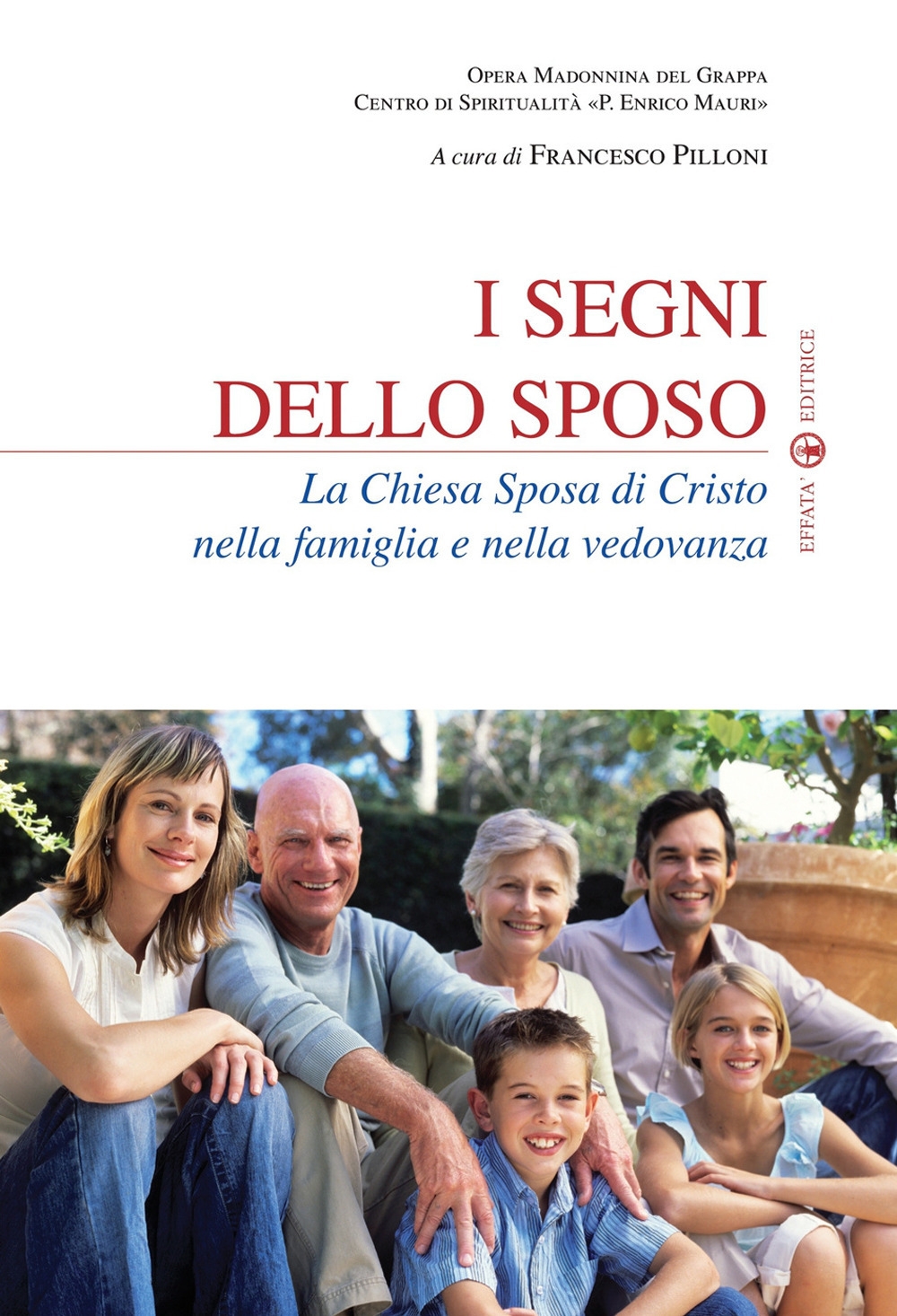 I segni dello sposo. La Chiesa sposa di Cristo nella famiglia e nella vedovanza I segni dello sposo. La Chiesa sposa di Cristo nella famiglia e nella vedovanza
