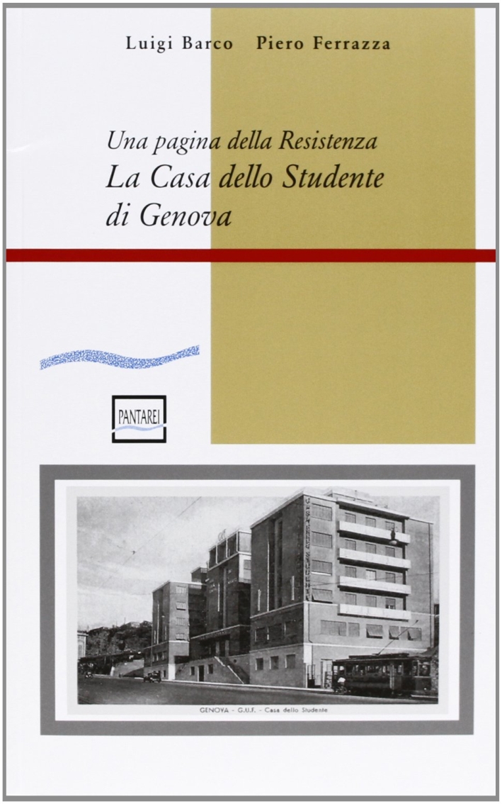 La casa dello studente di Genova. Una pagina della Resistenza. Con CD-ROM La casa dello studente di Genova. Una pagina della Resistenza. Con CD-ROM