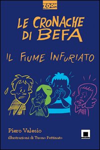 Le cronache di Befa. Il fiume infuriato. Le cronache di Befa. Il fiume infuriato.