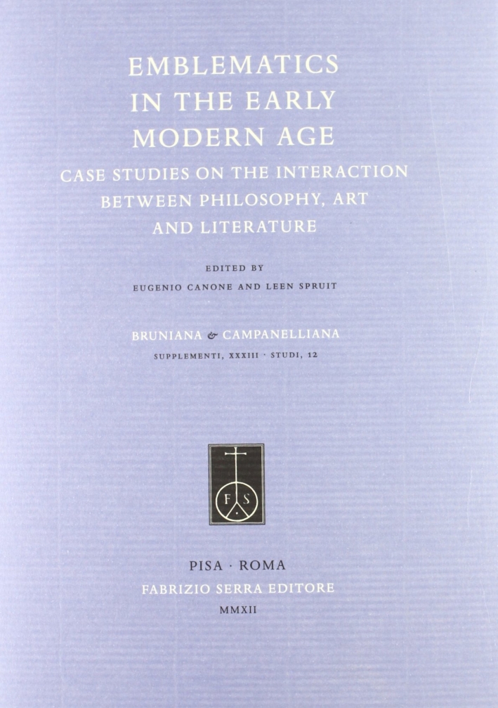 Emblematics in the early modern age. Case studies on the interaction between philosophy, art and literature Emblematics in the early modern age. Case studies on the interaction between philosophy, art and literature