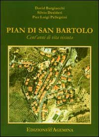 Pian di San Bartolo. Cent'anni di vita vissuta Pian di San Bartolo. Cent'anni di vita vissuta