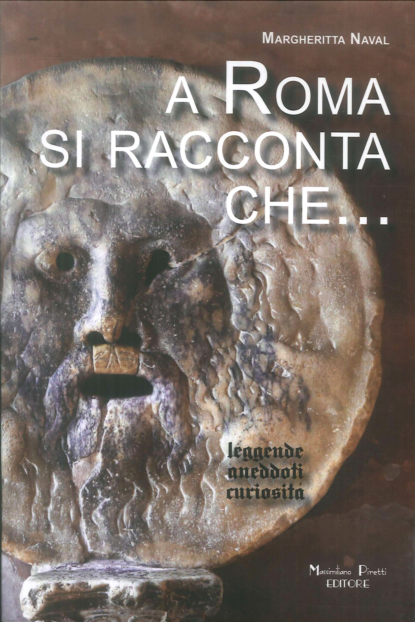 A Roma si racconta che... Leggende, aneddoti, curiosità A Roma si racconta che... Leggende, aneddoti, curiosità