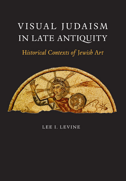 Visual Judaism in Late Antiquity. Historical Contexts of Jewish art Visual Judaism in Late Antiquity. Historical Contexts of Jewish art