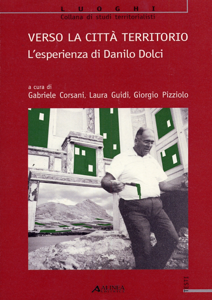 Verso la Città Territorio. L'Esperienza di Danilo Dolci Verso la Città Territorio. L'Esperienza di Danilo Dolci
