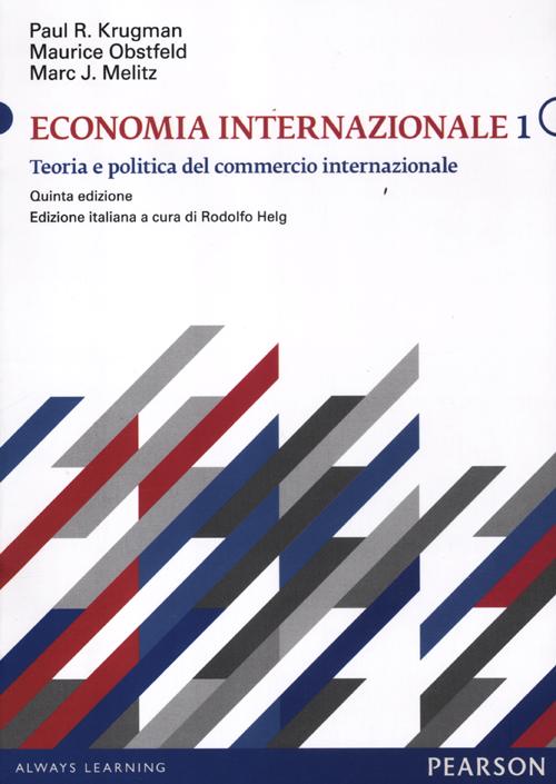 Economia internazionale. Vol. 1: Teoria e politica del commercio internazionale Economia internazionale. Vol. 1: Teoria e politica del commercio internazionale