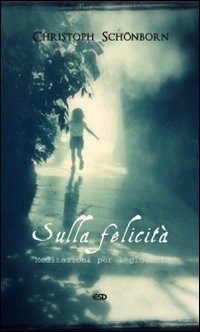 Sulla felicità. Meditazioni per i giovani. Sulla felicità. Meditazioni per i giovani.