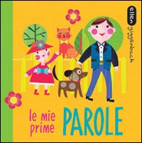 Le mie prime parole. Ediz. illustrata Le mie prime parole. Ediz. illustrata