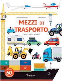 Mezzi di trasporto. Ediz. illustrata Mezzi di trasporto. Ediz. illustrata