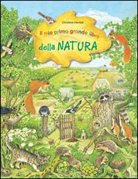 Il mio primo grande libro della natura. Ediz. illustrata Il mio primo grande libro della natura. Ediz. illustrata
