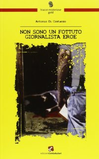 Non sono un fottuto giornalista eroe
