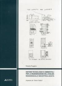 Sistemi Tecnologici e Ambientali per la Rigenerazione dell'Edilizia Residenziale Industrializzata. Imparare da "Selva Cafaro"