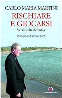 Rischiare e giocarsi. Verso scelte definitive Rischiare e giocarsi. Verso scelte definitive