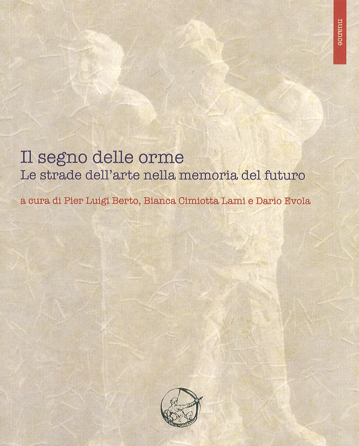 Il segno delle orme. Le strade dell'arte nella memoria del futuro Il segno delle orme. Le strade dell'arte nella memoria del futuro