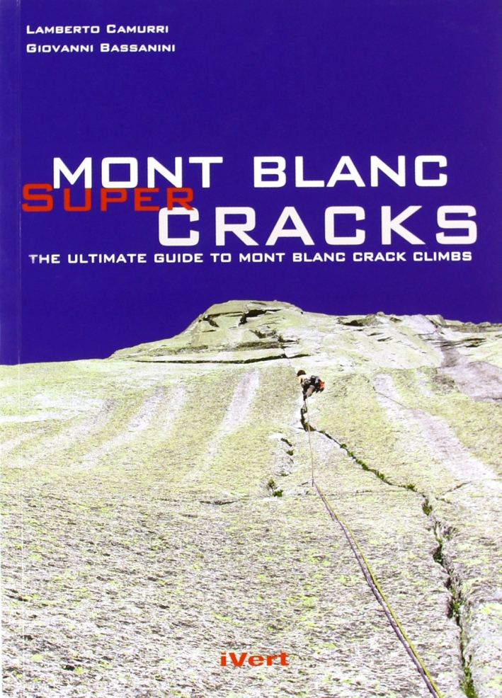 Mont Blanc super cracks. Le più spettacolari fessure del Monte Bianco Mont Blanc super cracks. Le più spettacolari fessure del Monte Bianco