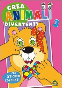 Crea animali divertenti. Con adesivi. Vol. 3