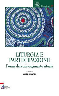 Liturgia e partecipazione. Forme del coinvolgimento rituale Liturgia e partecipazione. Forme del coinvolgimento rituale