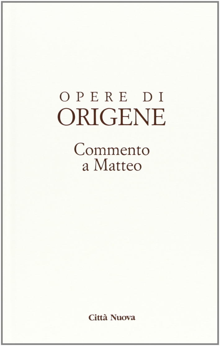 Opere di Origene. Vol. 11/2: Commento a Matteo 2 Opere di Origene. Vol. 11/2: Commento a Matteo 2