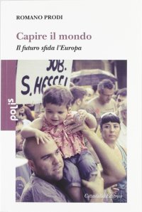 Capire il mondo. Il futuro sfida l'Europa