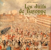Les Juifs de Bayonne. 1492-1992