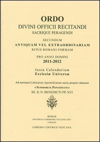 Ordo. Divini officii recitandi sacrique peragendi. Secundum antiquam vel extraordinariam ritus romani formam Pro anno domini 2011-2012