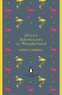 Alice's Adventures in Wonderland and Through the Looking Gla