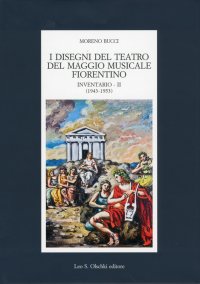 I Disegni del Teatro del Maggio Musicale Fiorentino. Inventario. Vol. 2: 1943-1953