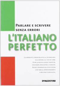 L'italiano perfetto. Parlare e scrivere senza errori