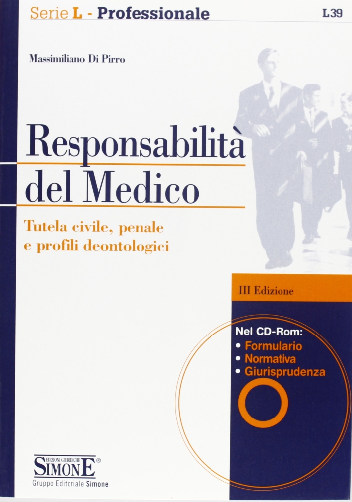 Responsabilità del Medico. Tutela Civile, Penale e Profili Deontologici. con CD-ROM Responsabilità del Medico. Tutela Civile, Penale e Profili Deontologici. con CD-ROM