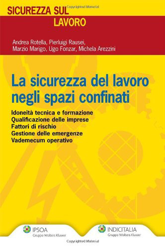 La sicurezza del lavoro negli spazi confinati La sicurezza del lavoro negli spazi confinati