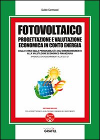 Fotovoltaico. Progettazione e valutazione economica in conto energia. Con Contenuto digitale per download e accesso on line Fotovoltaico. Progettazione e valutazione economica in conto energia. Con Contenuto digitale per download e accesso on line