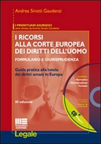 I Ricorsi alla Corte Europea dei Diritti dell'Uomo. Formulario e Giurisprudenza. con CD-ROM I Ricorsi alla Corte Europea dei Diritti dell'Uomo. Formulario e Giurisprudenza. con CD-ROM