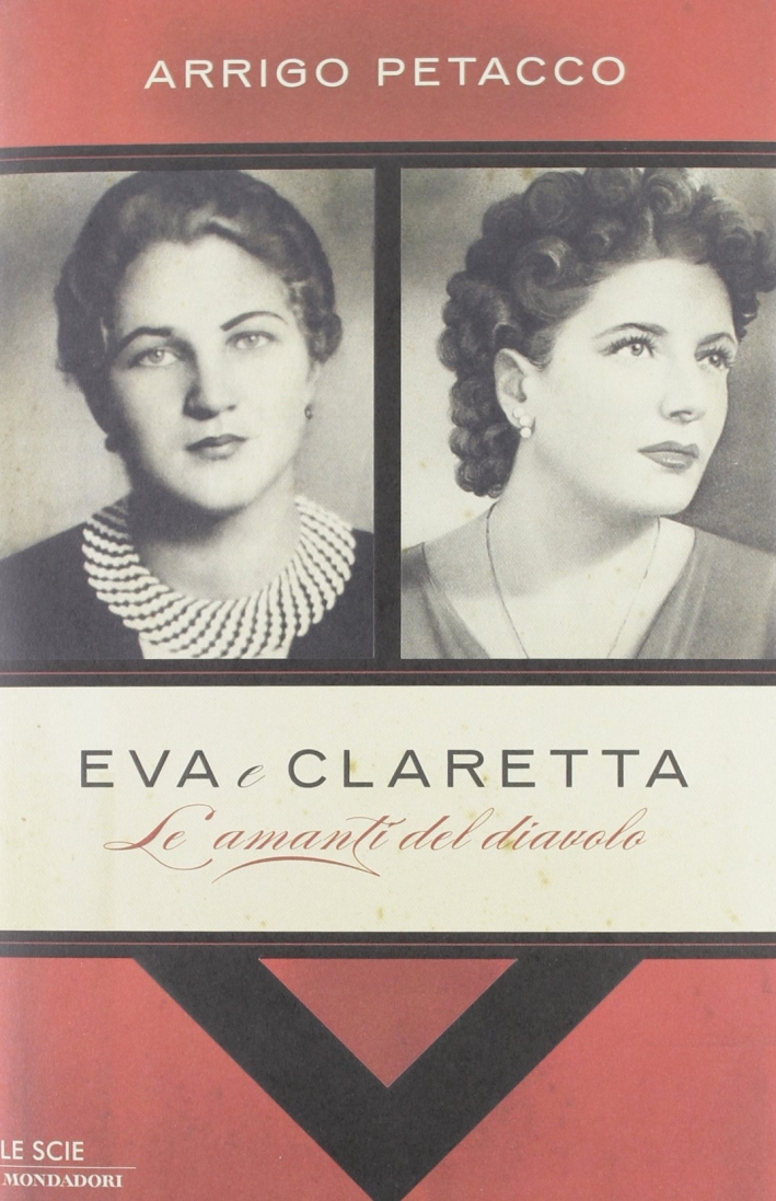 Eva e Claretta. Le amanti del diavolo Eva e Claretta. Le amanti del diavolo