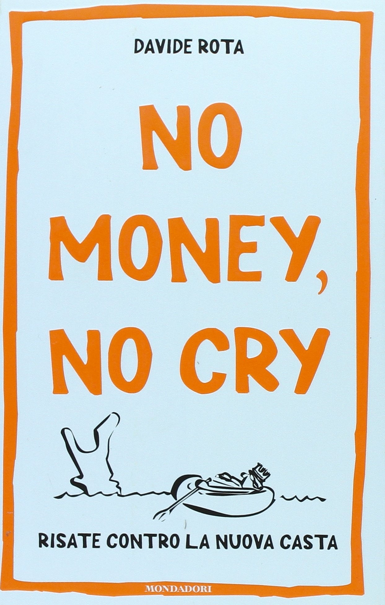 No money, no cry. Risate contro la nuova casta No money, no cry. Risate contro la nuova casta
