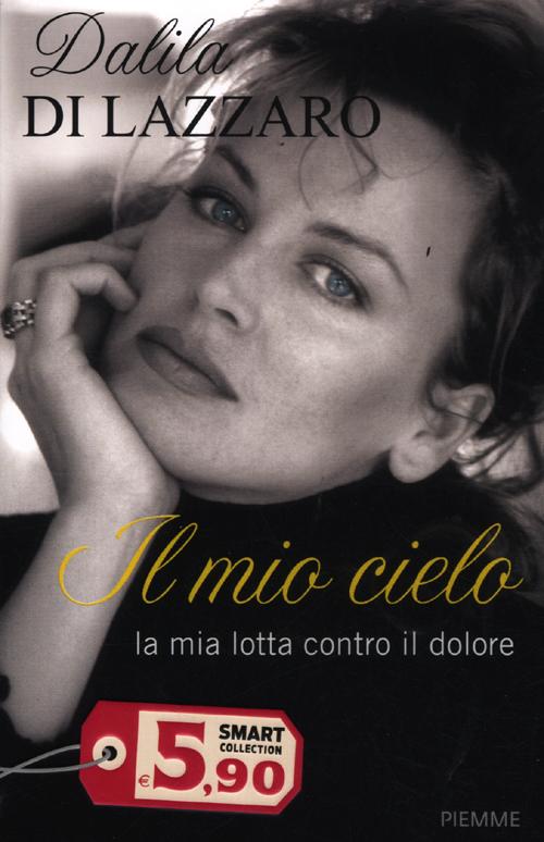 Il mio cielo. La mia lotta contro il dolore Il mio cielo. La mia lotta contro il dolore