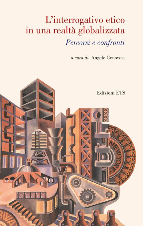 L'interrogativo etico in una realtà globalizzata L'interrogativo etico in una realtà globalizzata