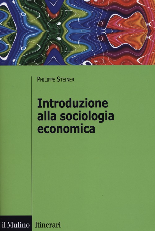 Introduzione alla sociologia economica Introduzione alla sociologia economica