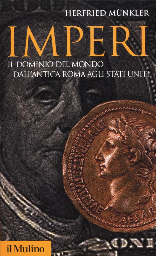 Imperi. Il dominio del mondo dall'antica Roma agli Stati Uniti Imperi. Il dominio del mondo dall'antica Roma agli Stati Uniti